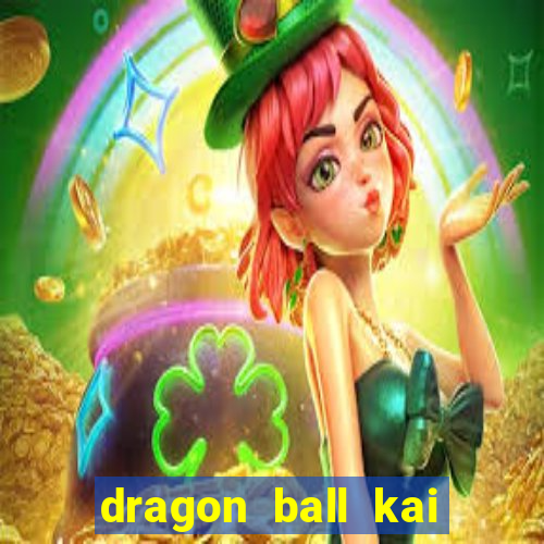 dragon ball kai dublado online